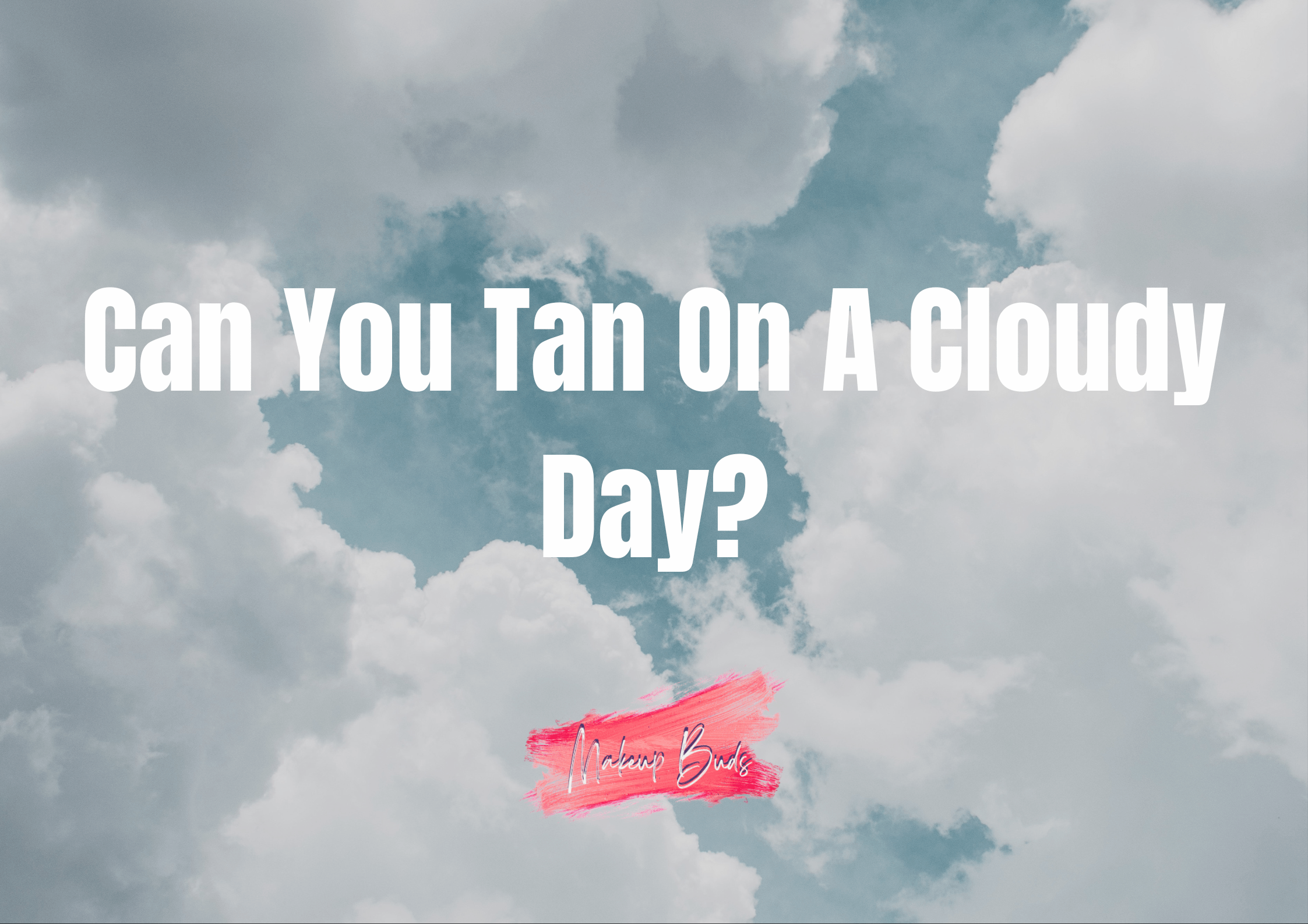 Can You Tan On A Cloudy Day