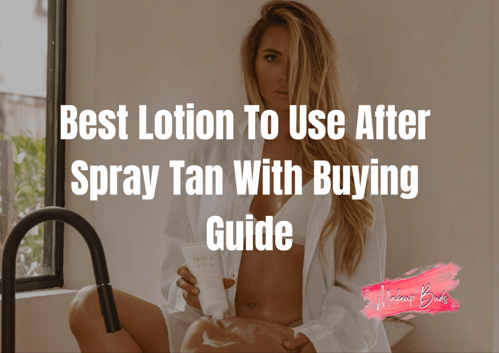 Best Lotion To Use After Spray Tan